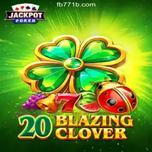 20BlazingClover: The Exciting World of Online Slots on 771B.COM