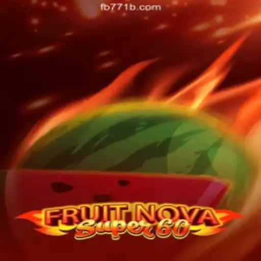 Exploring the Excitement of FruitNovaSuper60 on the 771B.COM Platform